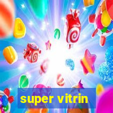 super vitrin